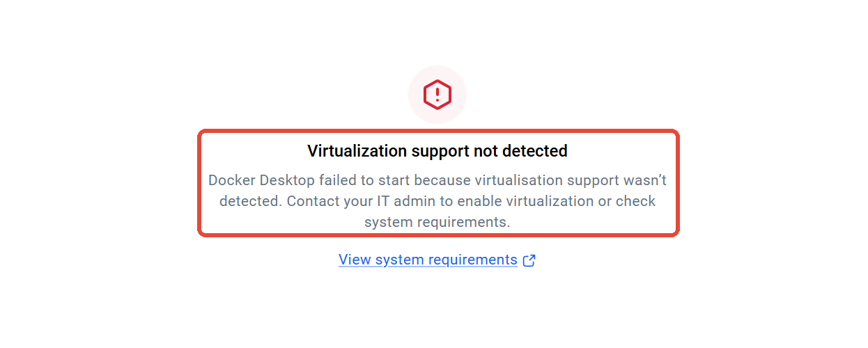 The virtualization error in Docker Desktop. If you see this, stop and contact support.